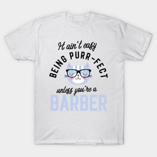 Barber Cat Gifts for Cat Lovers - It ain't easy being Purr Fect T-Shirt